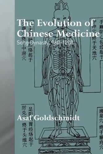 The Evolution of Chinese Medicine: Song Dynasty, 960-1200 - Paperback