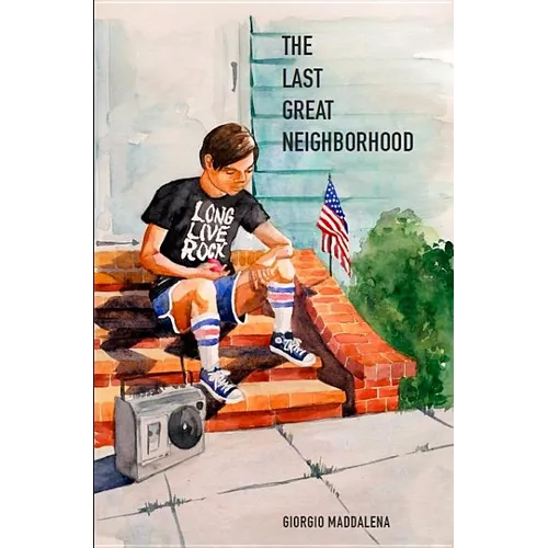 The Last Great Neighborhood: A Colorful and Nostalgic Journey of Life in a New York City Neighborhood - Paperback