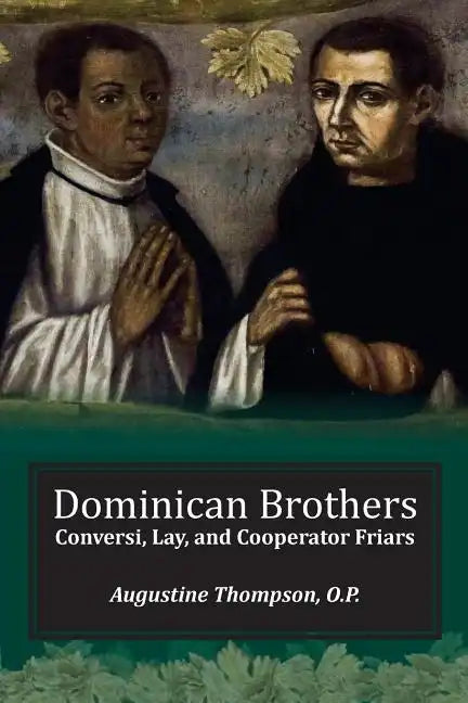 Dominican Brothers: Conversi, Lay, and Cooperator Friars - Paperback