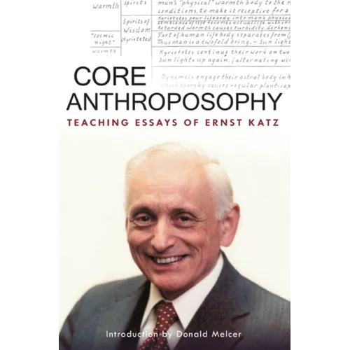 Core Anthroposophy: Teaching Essays of Ernst Katz - Paperback