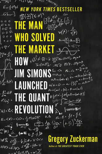 The Man Who Solved the Market: How Jim Simons Launched the Quant Revolution - Hardcover