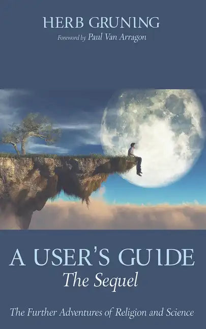 A User's Guide--The Sequel: The Further Adventures of Religion and Science - Paperback