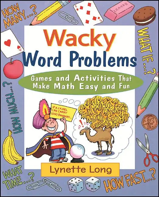 Wacky Word Problems: Games and Activities That Make Math Easy and Fun - Paperback