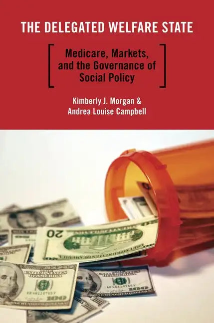 The Delegated Welfare State: Medicare, Markets, and the Governance of Social Policy - Paperback