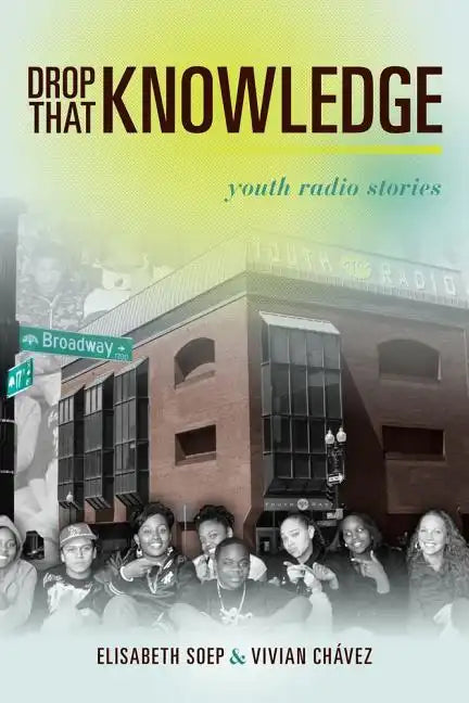 Drop That Knowledge: Youth Radio Stories - Paperback