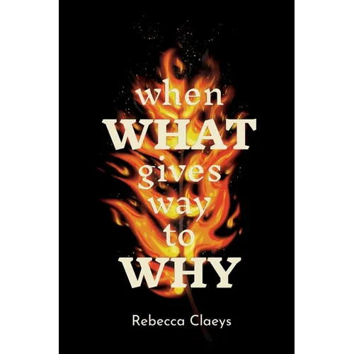 When What Gives Way to Why - Paperback