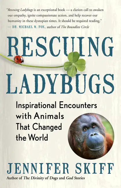 Rescuing Ladybugs: Inspirational Encounters with Animals That Changed the World - Paperback