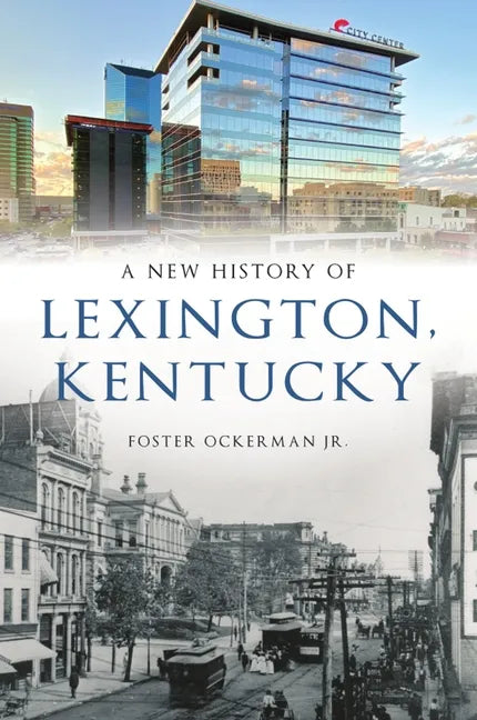 A New History of Lexington, Kentucky - Paperback