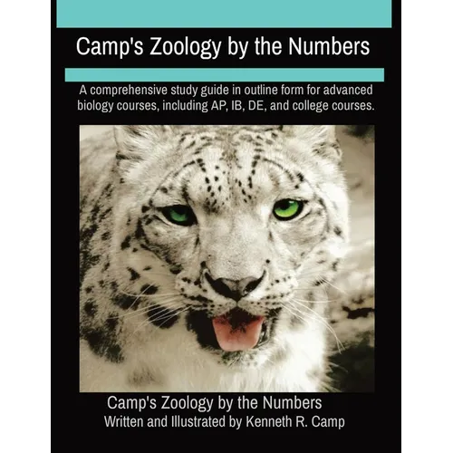 Camp's Zoology by the Numbers: A comprehensive study guide in outline form for advanced biology courses, including AP, IB, DE, and college courses. - Paperback