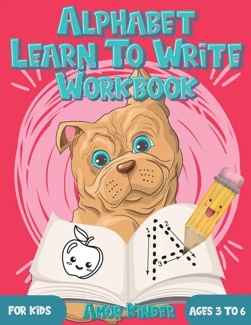 Alphabet Learn to Write Workbook for Kids Ages 3 to 6: Letter and Number Tracing for Kindergarten and Preschoolers with Cute Dog Design - Paperback