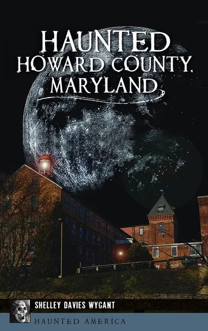 Haunted Howard County, Maryland - Hardcover
