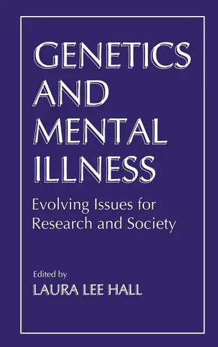Genetics and Mental Illness: Evolving Issues for Research and Society - Hardcover