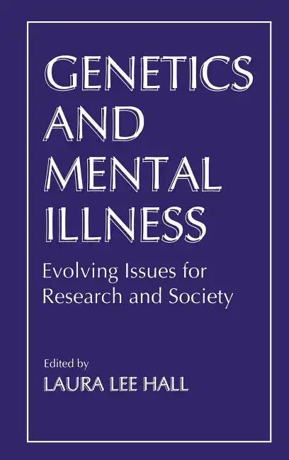 Genetics and Mental Illness: Evolving Issues for Research and Society - Hardcover
