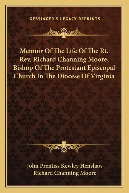 Memoir of the Life of the Rt. Rev. Richard Channing Moore, Bishop of the Protestant Episcopal Church in the Diocese of Virginia - Paperback