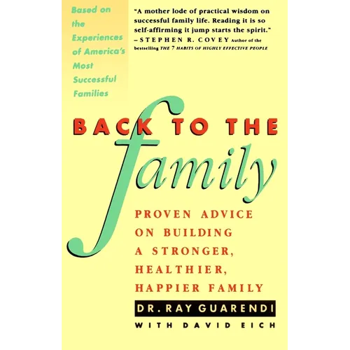 Back to the Family: Proven Advise on Building Stronger, Healthier, Happier Family - Paperback