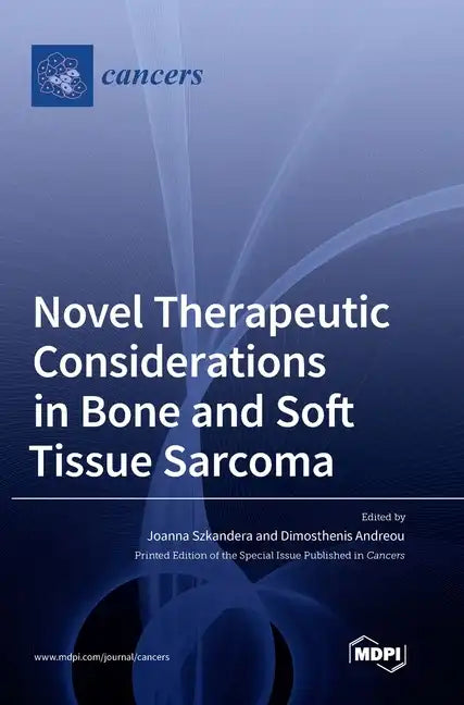 Novel Therapeutic Considerations in Bone and Soft Tissue Sarcoma - Hardcover