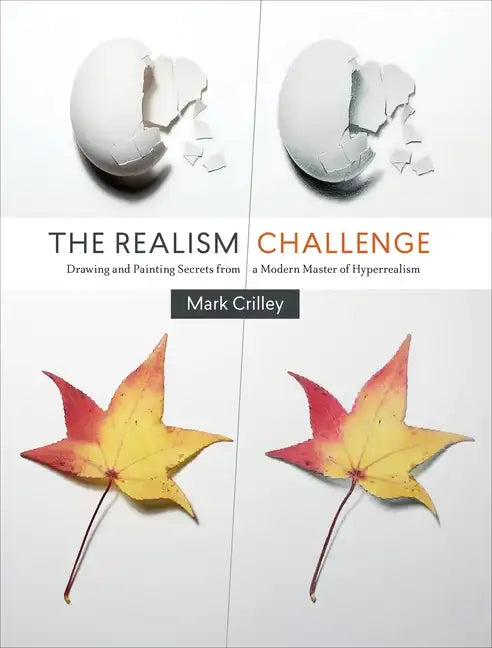 The Realism Challenge: Drawing and Painting Secrets from a Modern Master of Hyperrealism - Paperback
