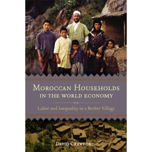 Moroccan Households in the World Economy: Labor and Inequality in a Berber Village - Paperback