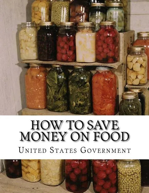 How To Save Money On Food: Home Canning - Preserving Without Sugar - Drying Fruits - Salt Packing - Paperback