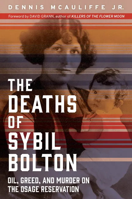 The Deaths of Sybil Bolton: Oil, Greed, and Murder on the Osage Reservation - Paperback