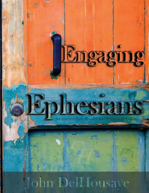 Engaging Ephesians: An Intermediate Reader and Exegetical Guide - Paperback