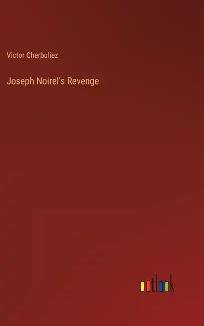 Joseph Noirel's Revenge - Hardcover