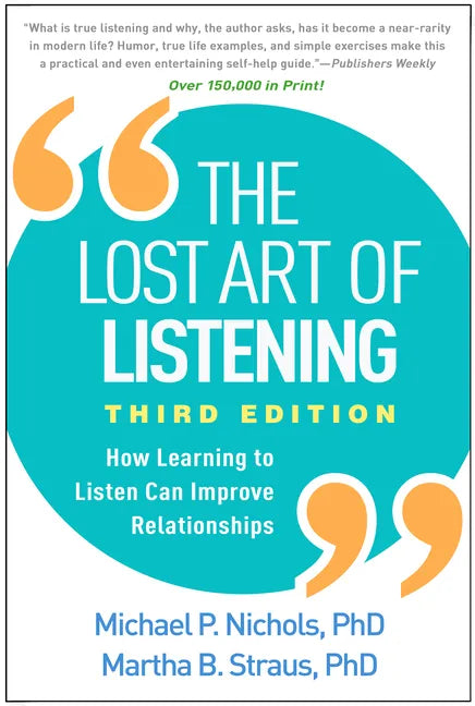 The Lost Art of Listening: How Learning to Listen Can Improve Relationships - Paperback