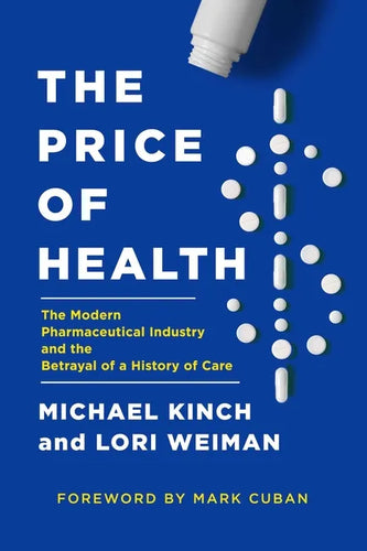The Price of Health: The Modern Pharmaceutical Enterprise and the Betrayal of a History of Care - Hardcover