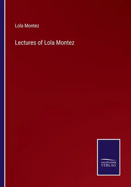 Lectures of Lola Montez - Paperback