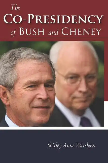 The Co-Presidency of Bush and Cheney - Hardcover