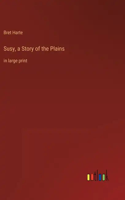 Susy, a Story of the Plains: in large print - Hardcover