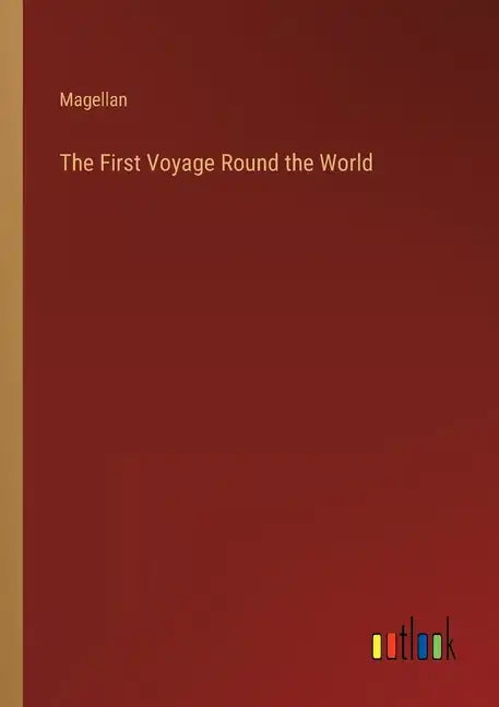 The First Voyage Round the World - Paperback