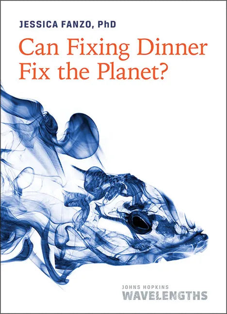 Can Fixing Dinner Fix the Planet? - Paperback