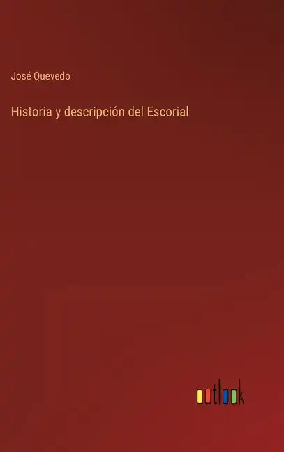 Historia y descripción del Escorial - Hardcover