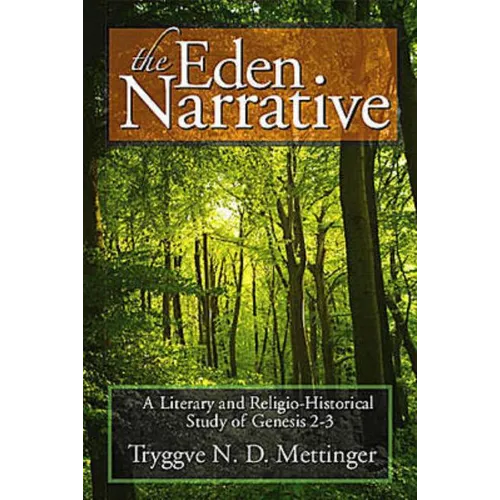 The Eden Narrative: A Literary and Religio-Historical Study of Genesis 2-3 - Hardcover