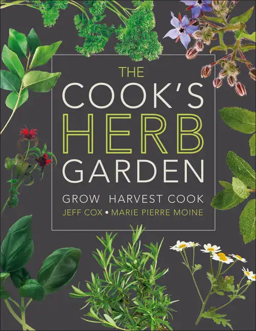The Cook's Herb Garden: Grow, Harvest, Cook - Hardcover
