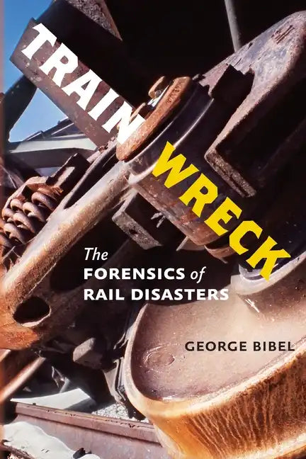 Train Wreck: The Forensics of Rail Disasters - Paperback