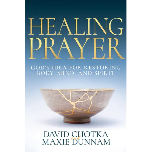 Healing Prayer: God's Idea for Restoring Body, Mind, and Spirit - Paperback