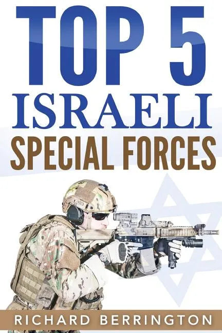 Top 5 Israeli Special Forces: Special Forces, Israel, Special Operations, Special Operator, Navy Seals, Delta Force, SAS - Paperback