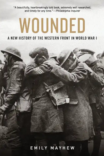 Wounded: A New History of the Western Front in World War I - Paperback