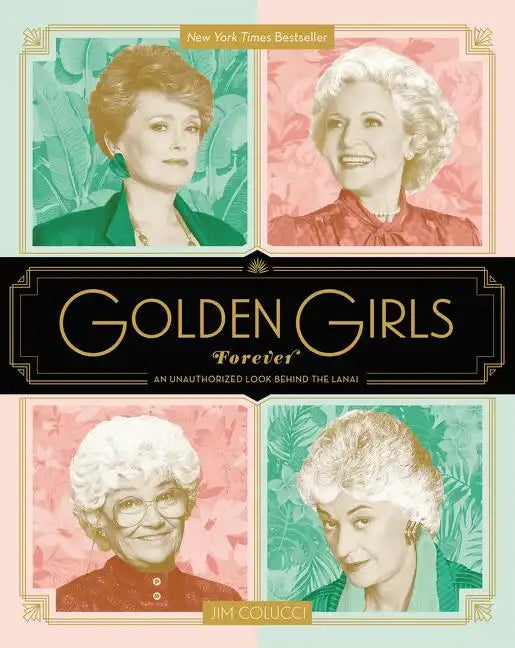 Golden Girls Forever: An Unauthorized Look Behind the Lanai - Hardcover