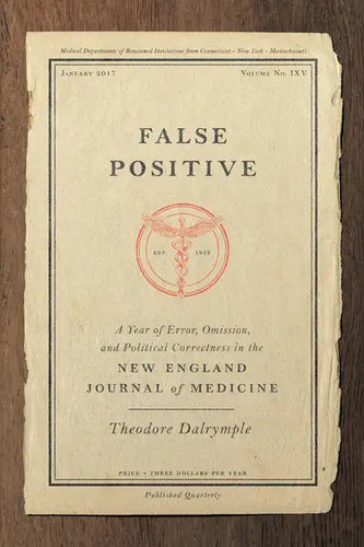 False Positive: A Year of Error, Omission, and Political Correctness in the New England Journal of Medicine - Hardcover