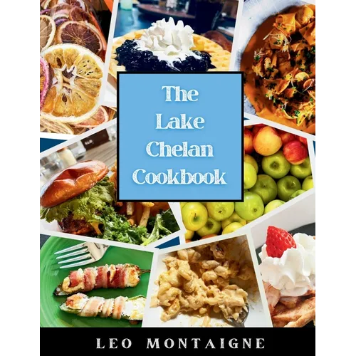 The Lake Chelan Cookbook - Paperback