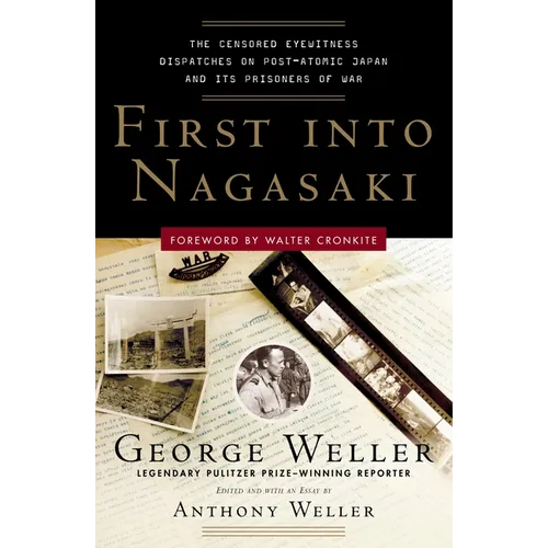 First Into Nagasaki: The Censored Eyewitness Dispatches on Post-Atomic Japan and Its Prisoners of War - Paperback