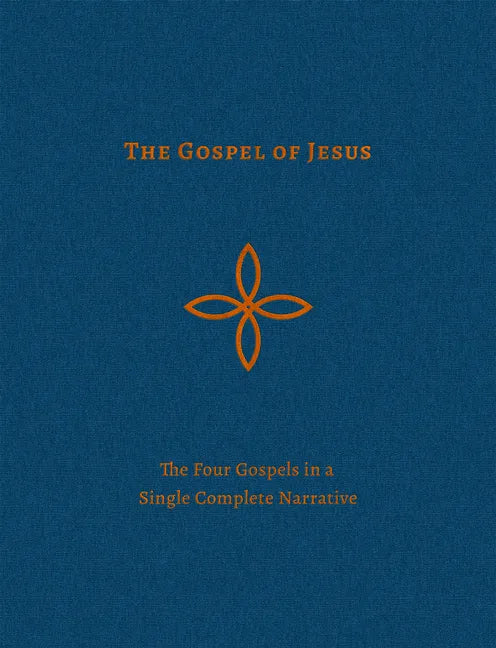 The Gospel of Jesus: The Four Gospels in a Single Complete Narrative - Hardcover