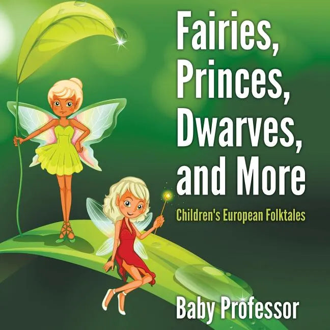 Fairies, Princes, Dwarves, and More Children's European Folktales - Paperback