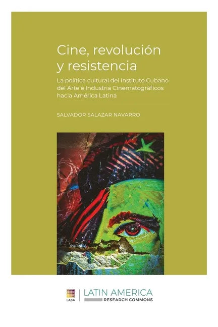 Cine, revolución y resistencia: La política cultural del Instituto Cubano del Arte e Industria Cinematográficos hacia América Latina - Paperback