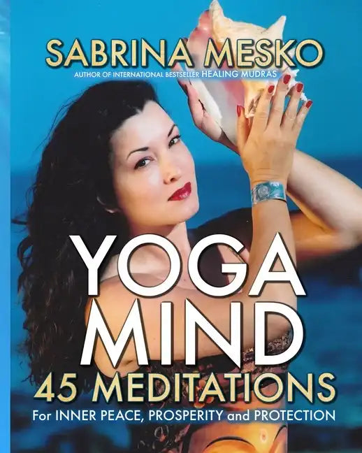Yoga Mind: 45 Meditations for Inner Peace, Prosperity and Protection - Paperback