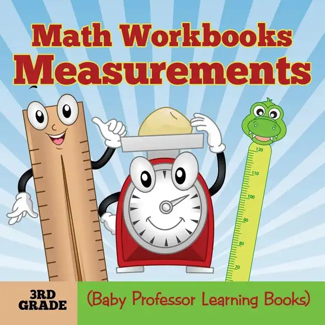 Math Workbooks 3rd Grade: Measurements (Baby Professor Learning Books) - Paperback