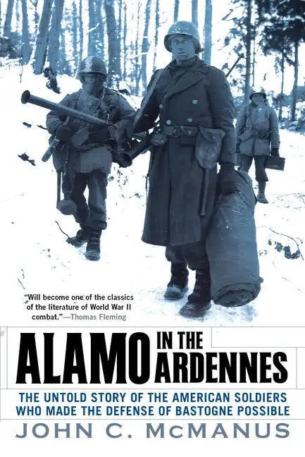 Alamo in the Ardennes: The Untold Story of the American Soldiers Who Made the Defense of Bastogne Possible - Paperback